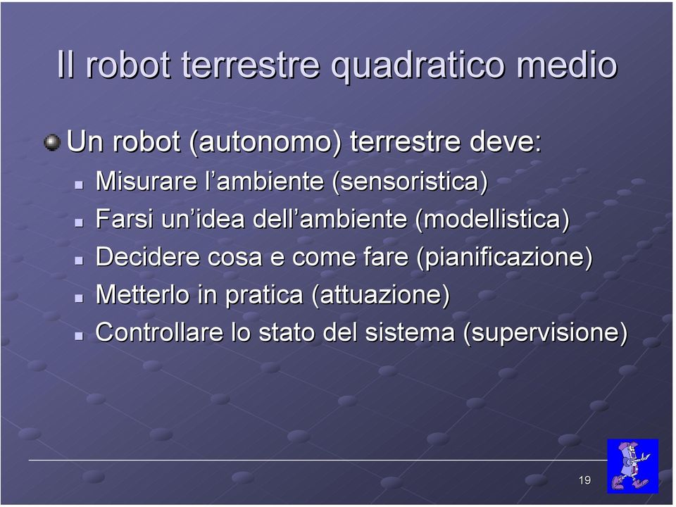 (modellistica) Decidere cosa e come fare (pianificazione) Metterlo