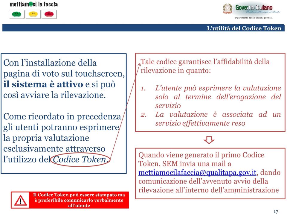 Il Codice Token può essere stampato ma è preferibile comunicarlo verbalmente all utente Tale codice garantisce l affidabilità della rilevazione in quanto: 1.