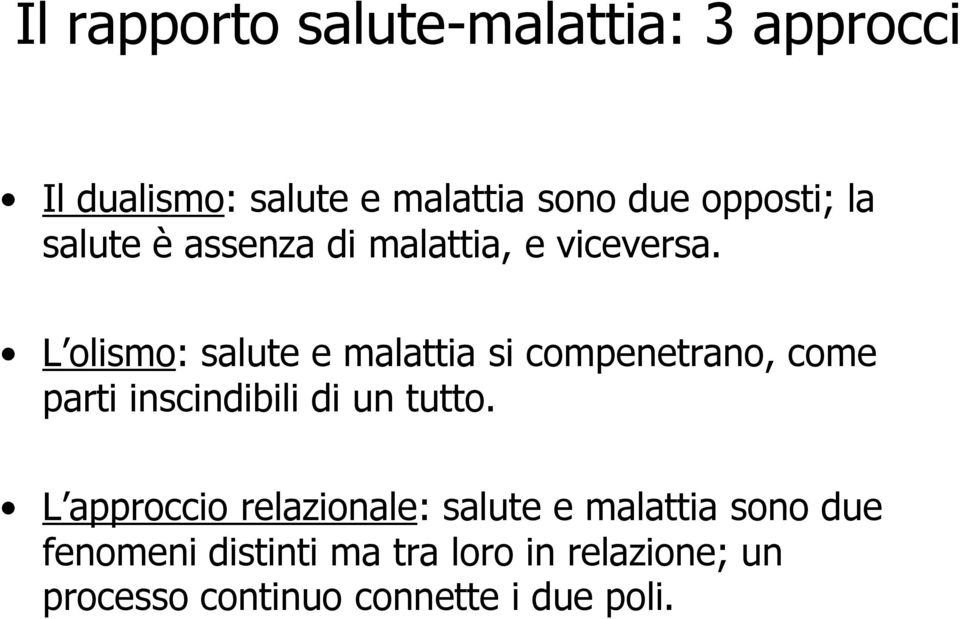 L olismo: salute e malattia si compenetrano, come parti inscindibili di un tutto.