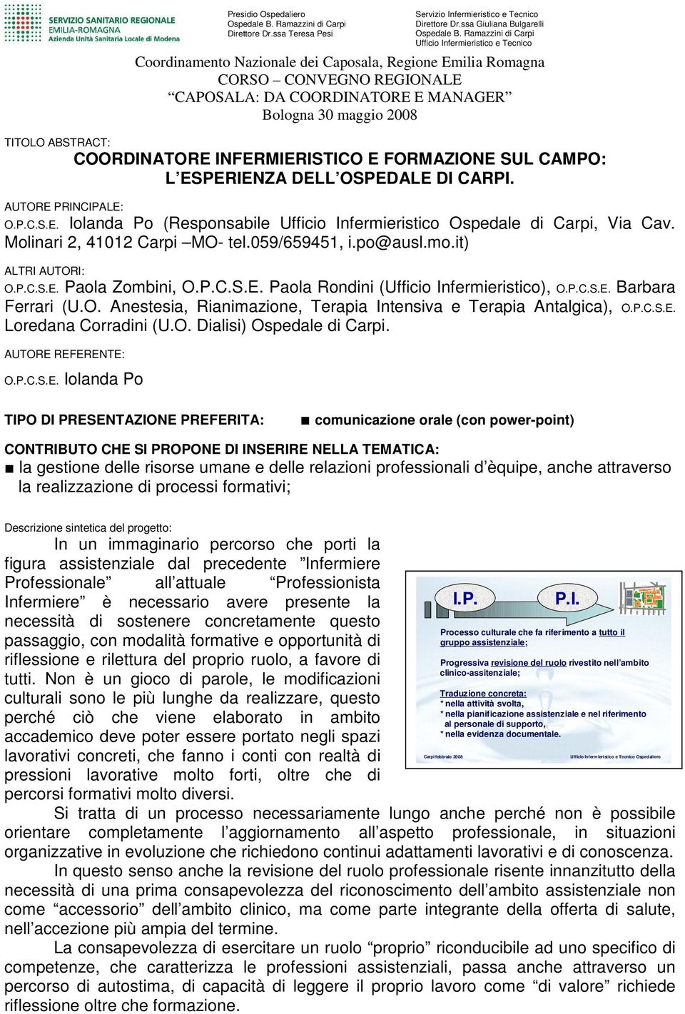 059/659451, i.po@ausl.mo.it) ALTRI AUTORI: O.P.C.S.E. Paola Zombini, O.P.C.S.E. Paola Rondini (Ufficio Infermieristico), O.P.C.S.E. Barbara Ferrari (U.O. Anestesia, Rianimazione, Terapia Intensiva e Terapia Antalgica), O.