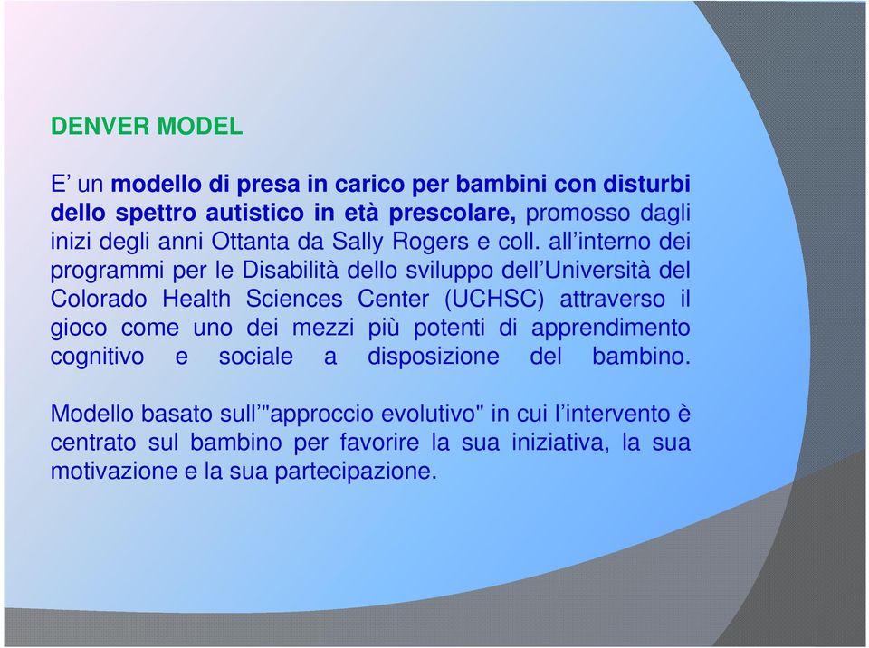 all interno dei programmi per le Disabilità dello sviluppo dell Università del Colorado Health Sciences Center (UCHSC) attraverso il gioco