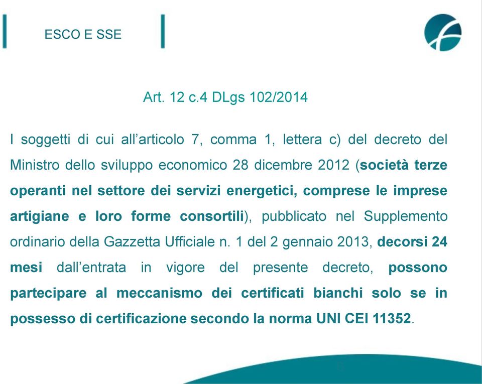 (società terze operanti nel settore dei servizi energetici, comprese le imprese artigiane e loro forme consortili), pubblicato nel