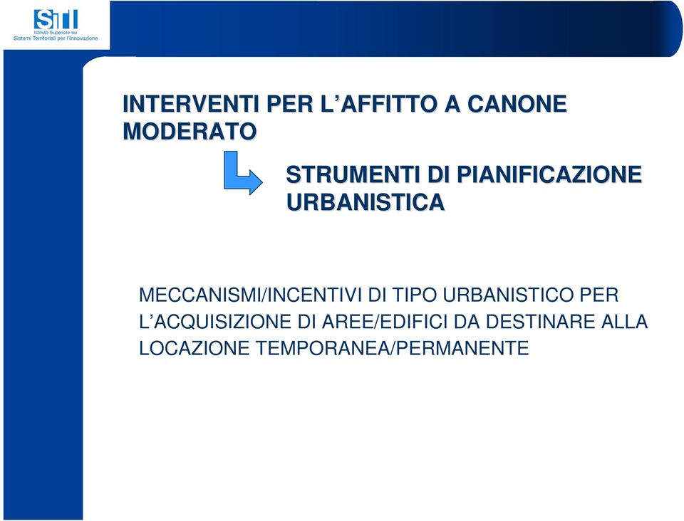 MECCANISMI/INCENTIVI DI TIPO URBANISTICO PER L