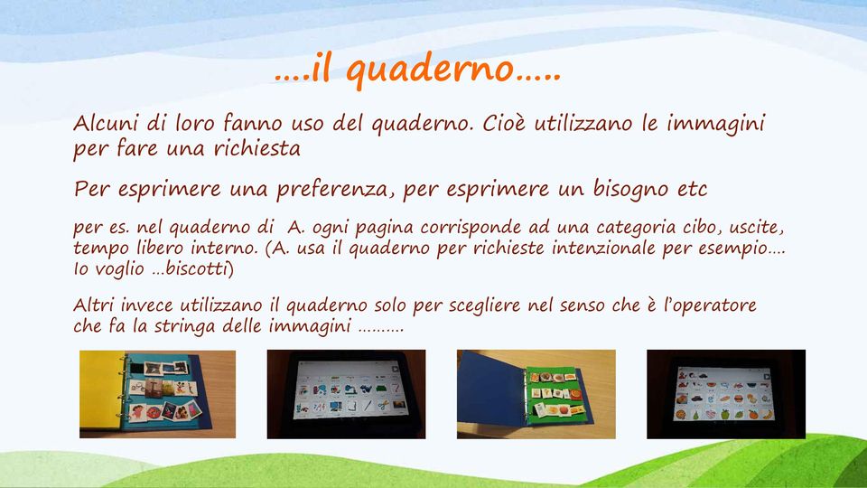 es. nel quaderno di A. ogni pagina corrisponde ad una categoria cibo, uscite, tempo libero interno. (A.