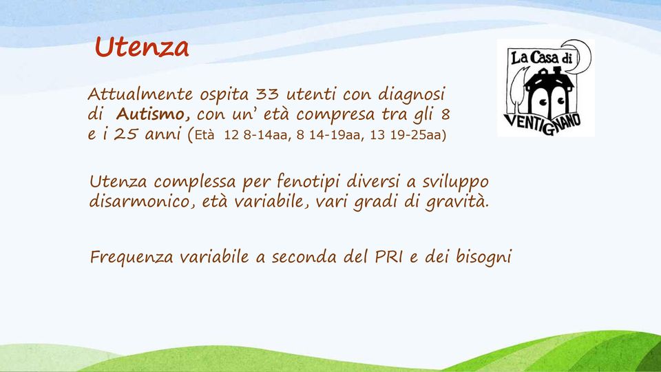 Utenza complessa per fenotipi diversi a sviluppo disarmonico, età