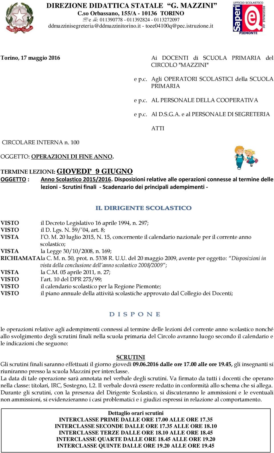 100 OGGETTO: OPERAZIONI DI FINE ANNO. TERMINE LEZIONI: GIOVEDI 9 GIUGNO OGGETTO : Anno Scolastico 2015/2016.