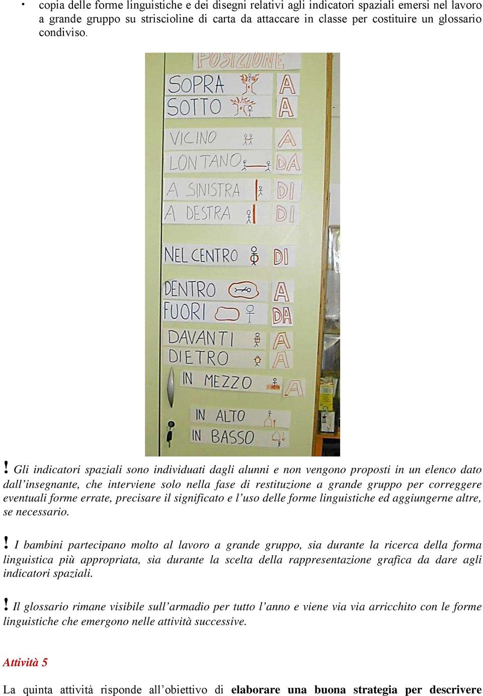 eventuali forme errate, precisare il significato e l uso delle forme linguistiche ed aggiungerne altre, se necessario.