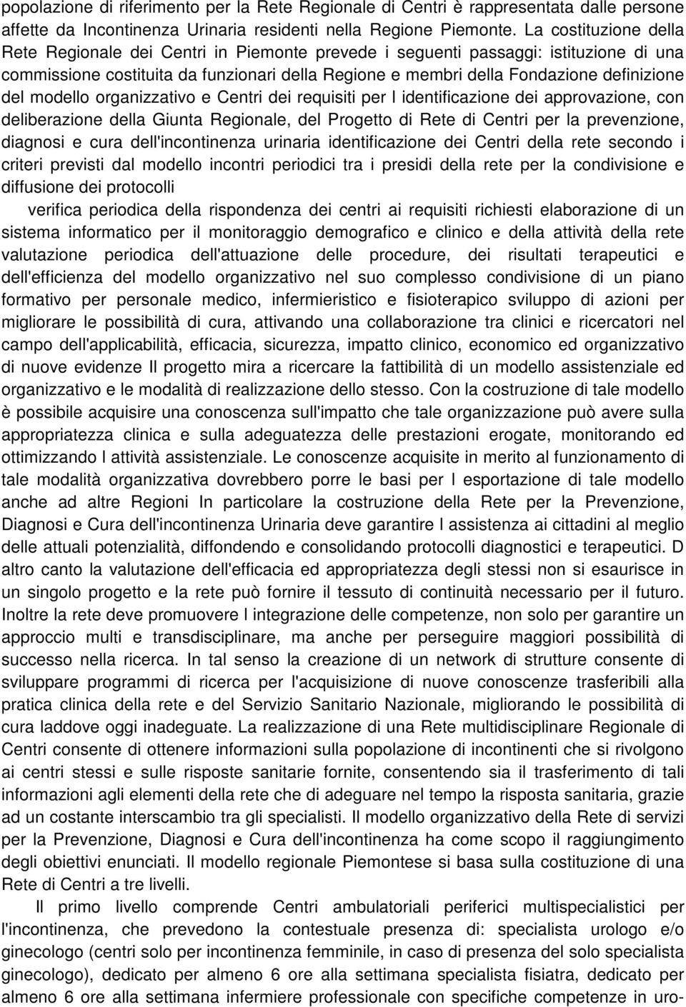 del modello organizzativo e Centri dei requisiti per l identificazione dei approvazione, con deliberazione della Giunta Regionale, del Progetto di Rete di Centri per la prevenzione, diagnosi e cura