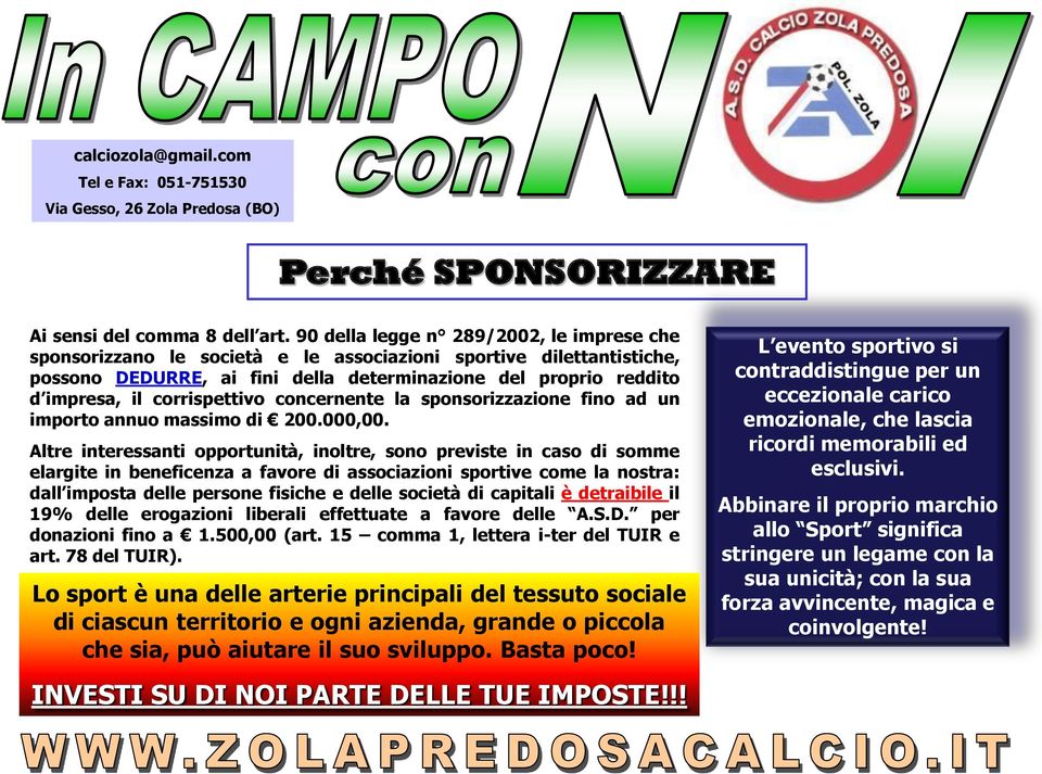 corrispettivo concernente la sponsorizzazione fino ad un importo annuo massimo di 200.000,00.