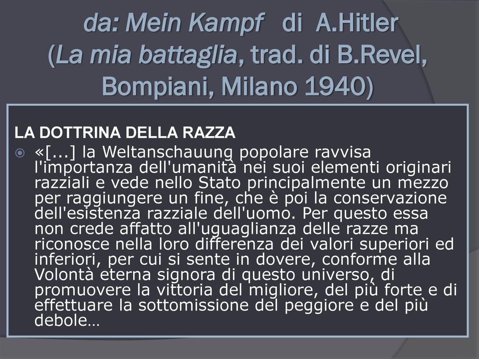 che è poi la conservazione dell'esistenza razziale dell'uomo.