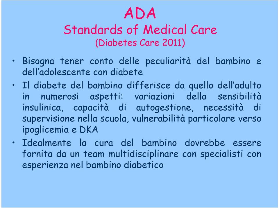 capacità di autogestione, necessità di supervisione nella scuola, vulnerabilità particolare verso ipoglicemia e DKA