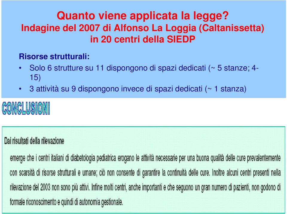 della SIEDP Risorse strutturali: Solo 6 strutture su 11 dispongono