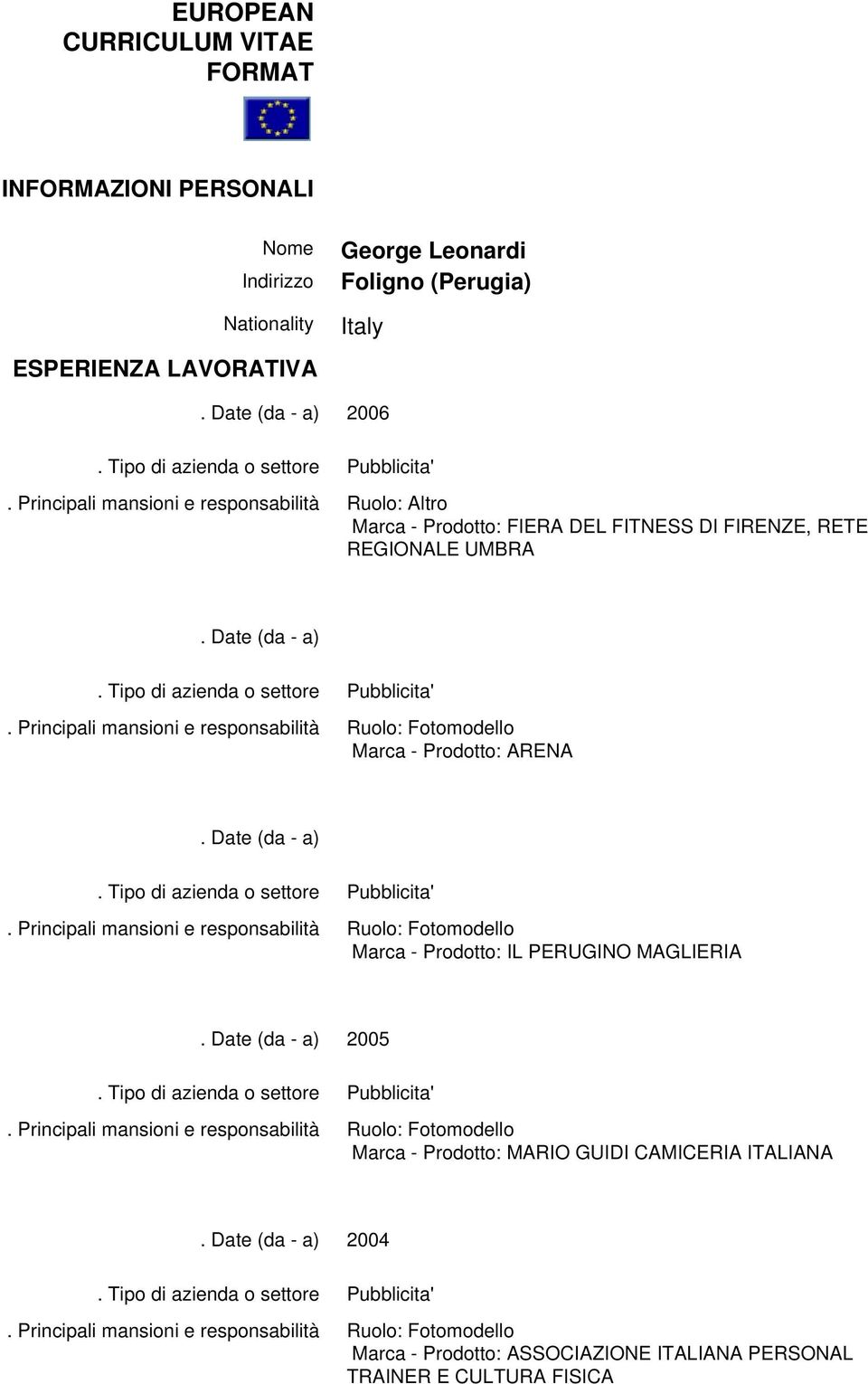 RETE REGIONALE UMBRA Marca - Prodotto: ARENA Marca - Prodotto: IL PERUGINO MAGLIERIA 2005 Marca -