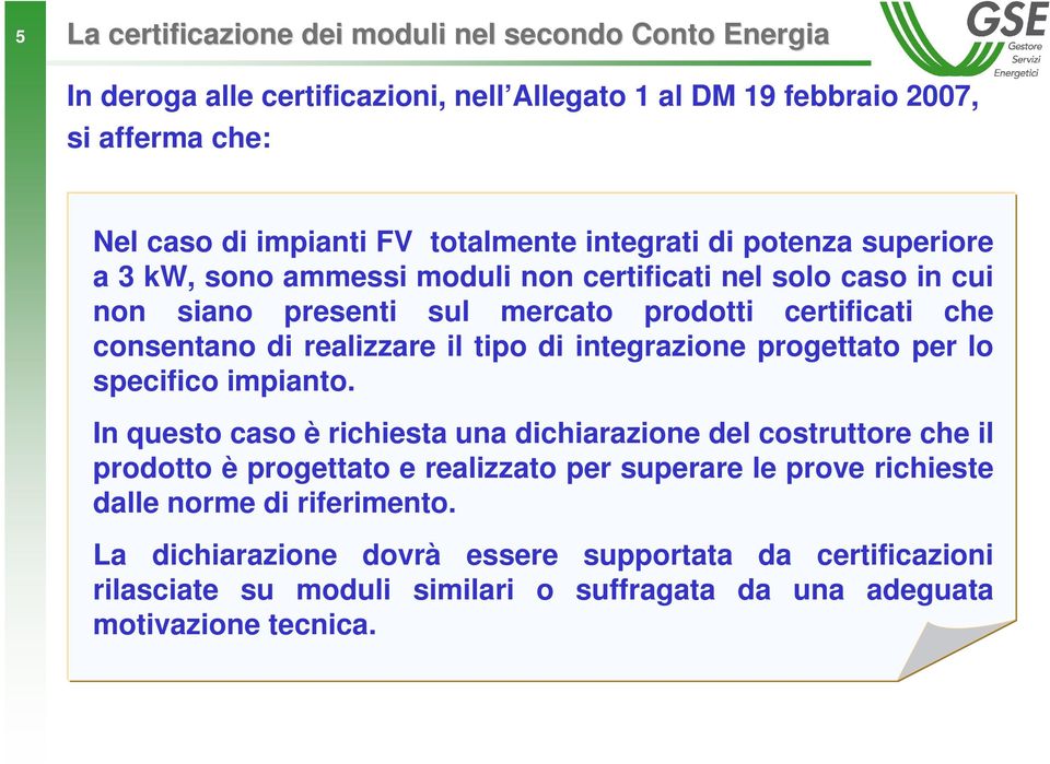 tipo di integrazione progettato per lo specifico impianto.