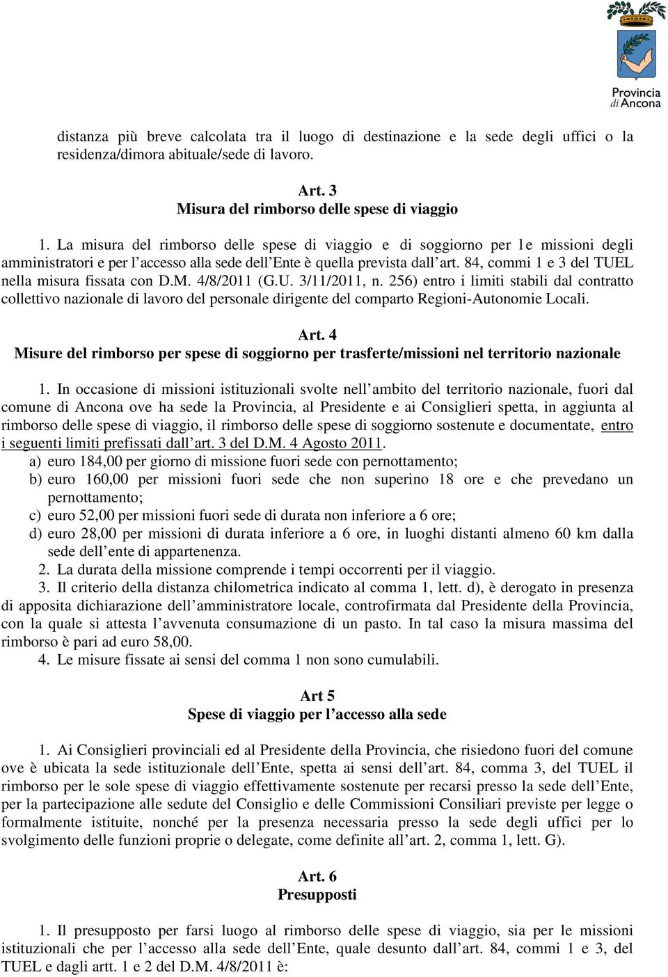 84, commi 1 e 3 del TUEL nella misura fissata con D.M. 4/8/2011 (G.U. 3/11/2011, n.