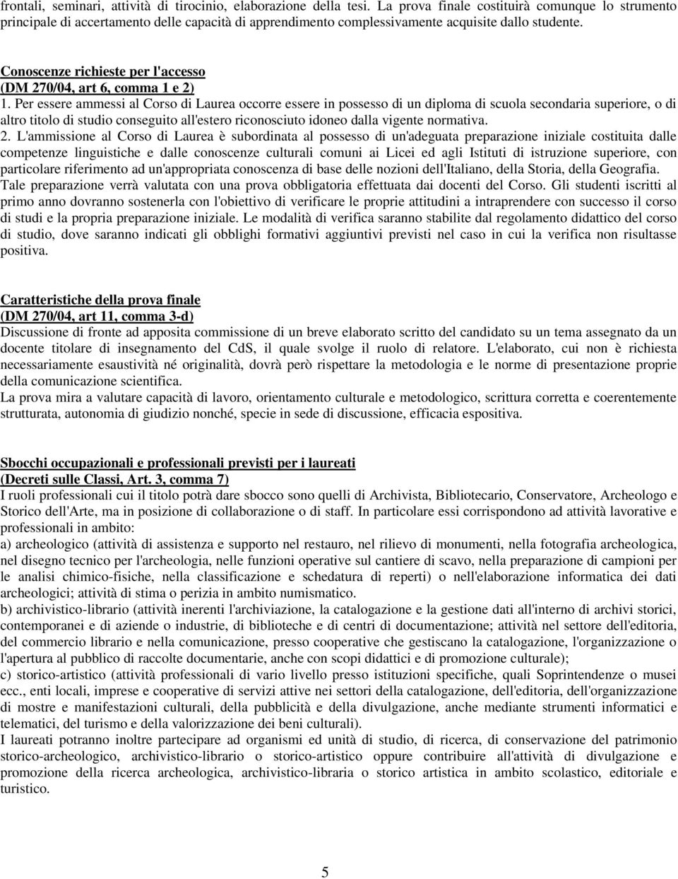 Conoscenze richieste per l'accesso (DM 270/04, art 6, comma 1 e 2) 1.