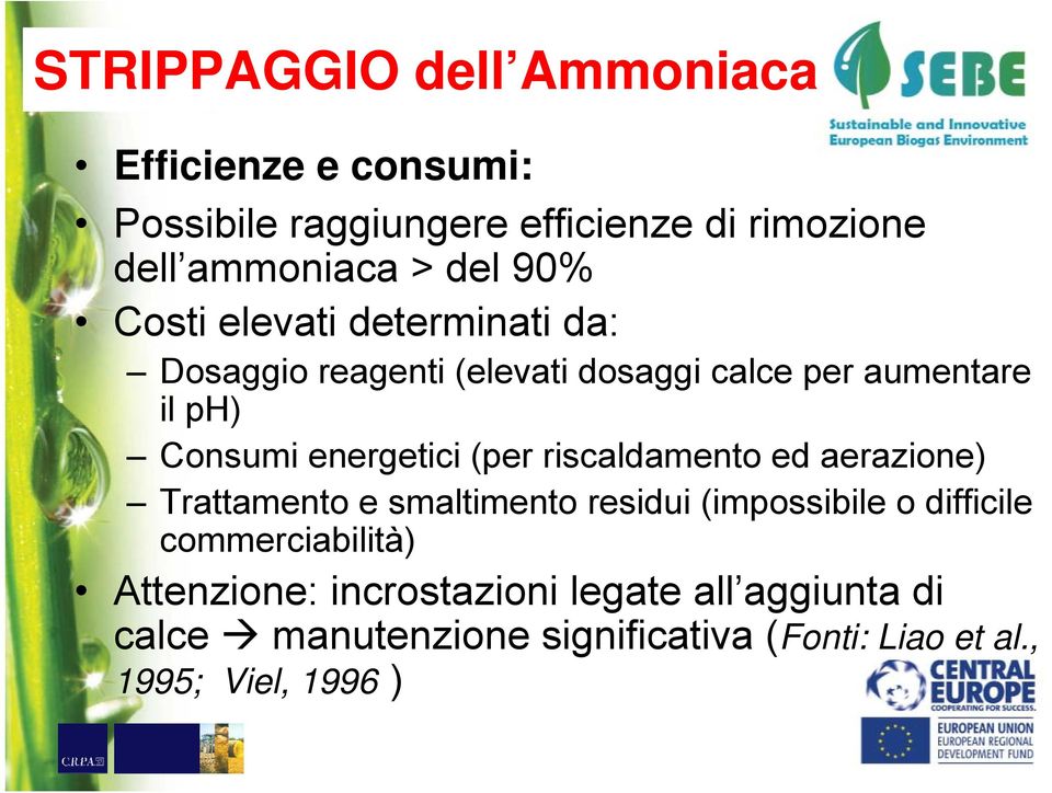 (per riscaldamento ed aerazione) Trattamento e smaltimento residui (impossibile o difficile commerciabilità)