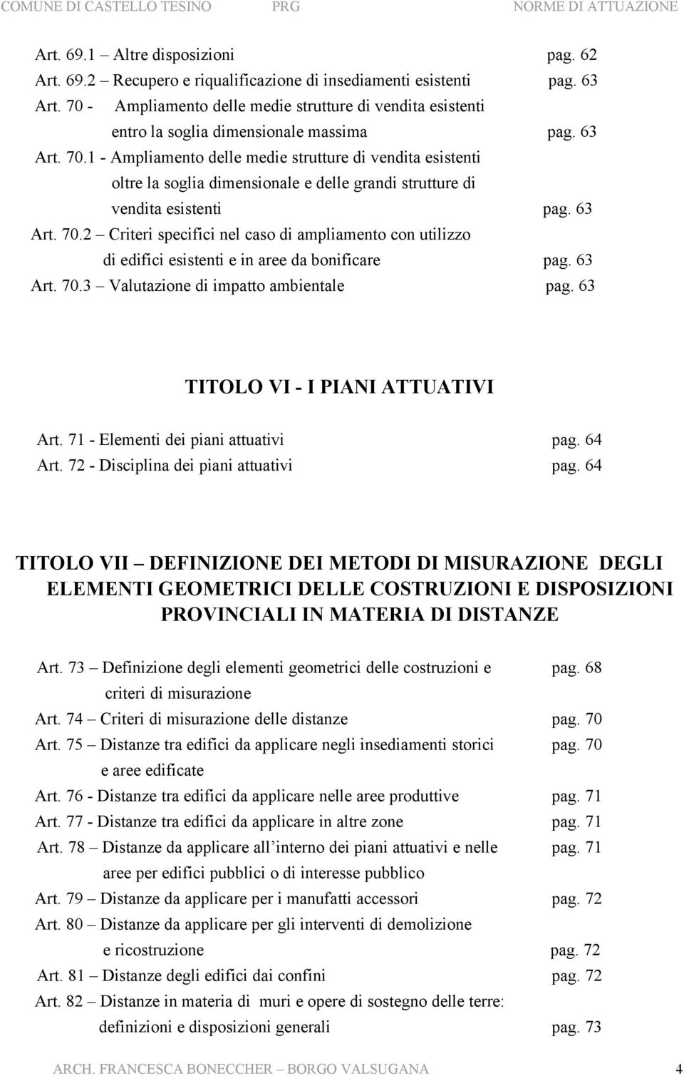 1 - Ampliamento delle medie strutture di vendita esistenti oltre la soglia dimensionale e delle grandi strutture di vendita esistenti pag. 63 Art. 70.