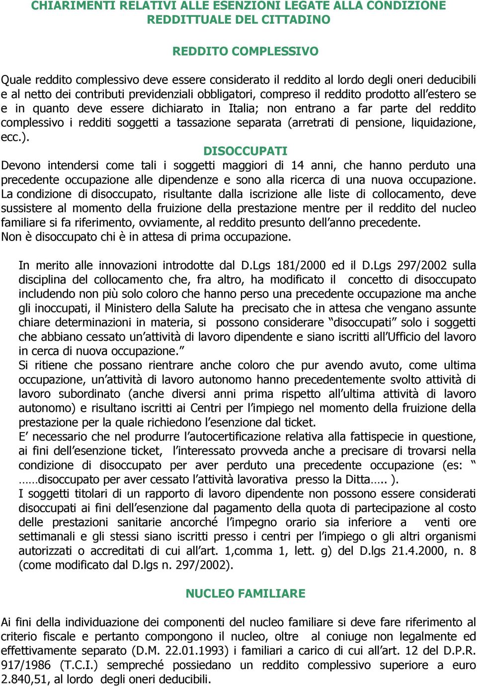 soggetti a tassazione separata (arretrati di pensione, liquidazione, ecc.).