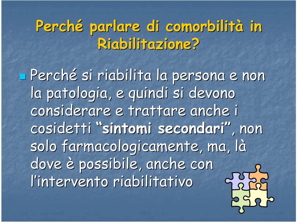 devono considerare e trattare anche i cosidetti sintomi secondari,,