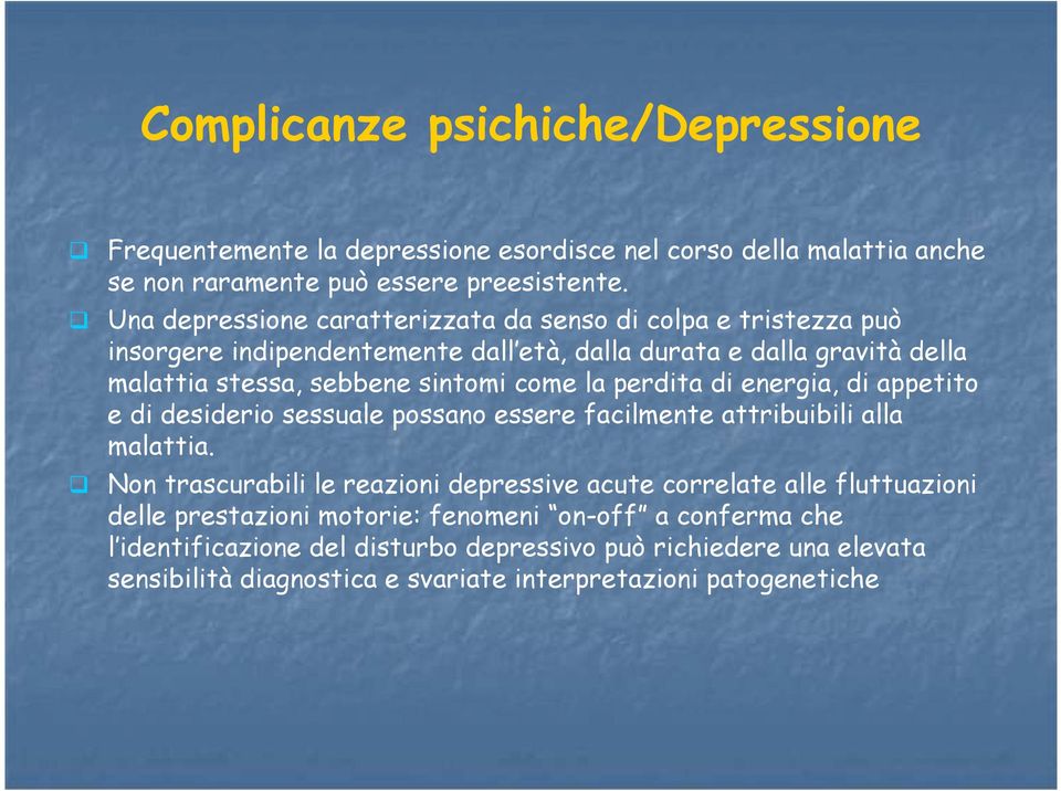 la perdita di energia, di appetito e di desiderio sessuale possano essere facilmente attribuibili alla malattia.