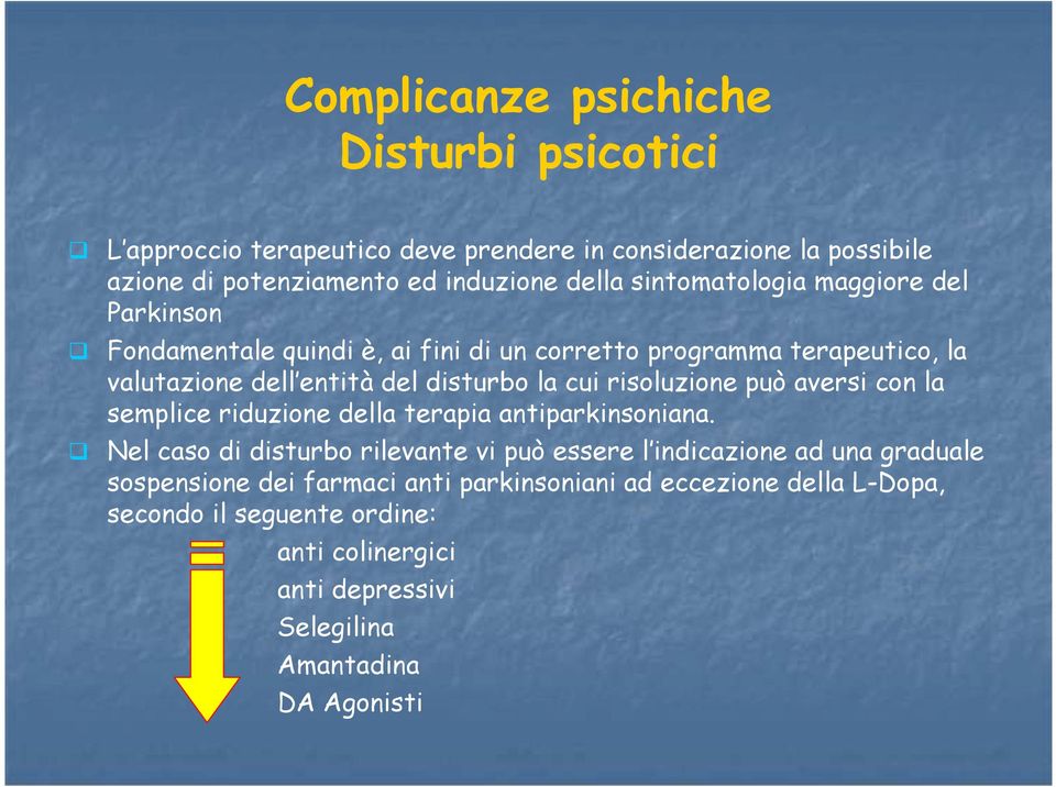 risoluzione può aversi con la semplice riduzione della terapia antiparkinsoniana.