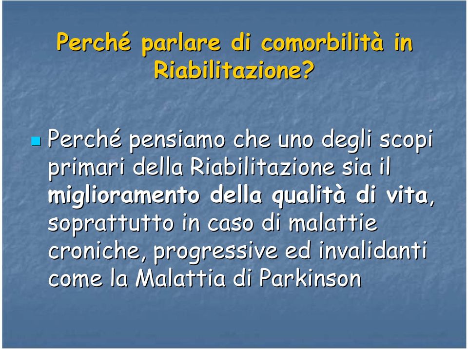 Riabilitazione sia il miglioramento della qualità di vita,