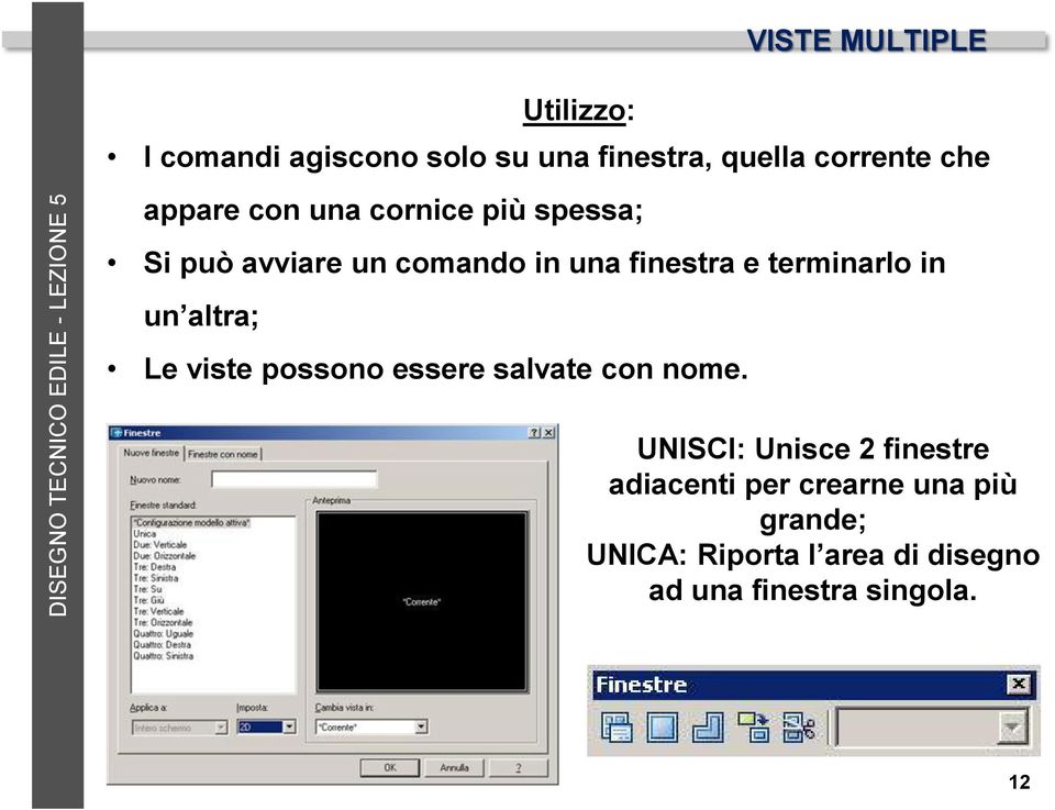 terminarlo in un altra; Le viste possono essere salvate con nome.