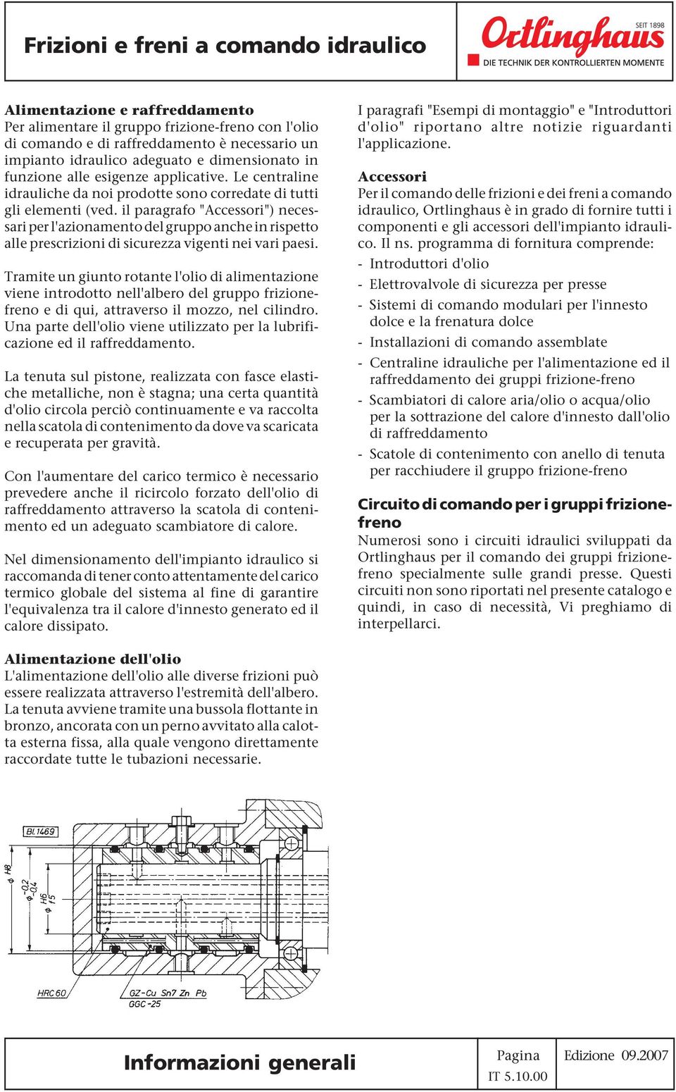 il paragrafo "Accessori") necessari per l'azionamento del gruppo anche in rispetto alle prescrizioni di sicurezza vigenti nei vari paesi.