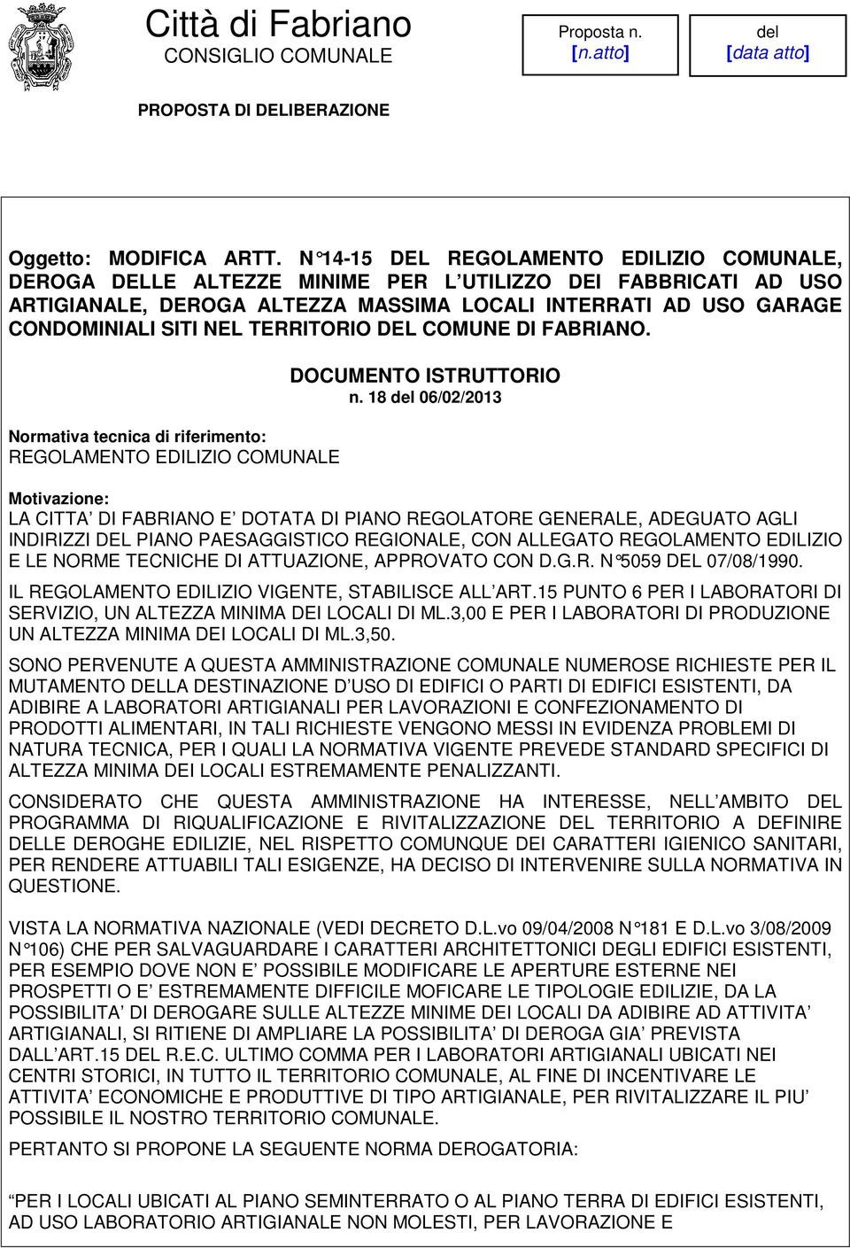 TERRITORIO DEL COMUNE DI FABRIANO. Normativa tecnica di riferimento: REGOLAMENTO EDILIZIO COMUNALE DOCUMENTO ISTRUTTORIO n.