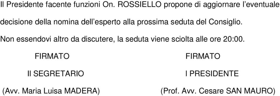 alla prossima seduta del Consiglio.