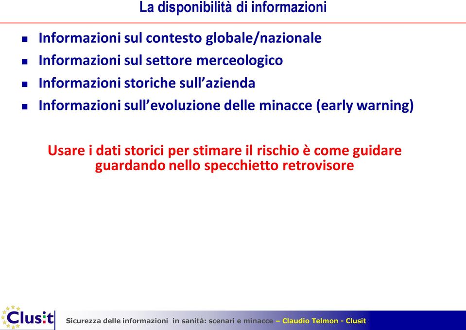 Informazioni sull evoluzione delle minacce (early warning) Usare i dati