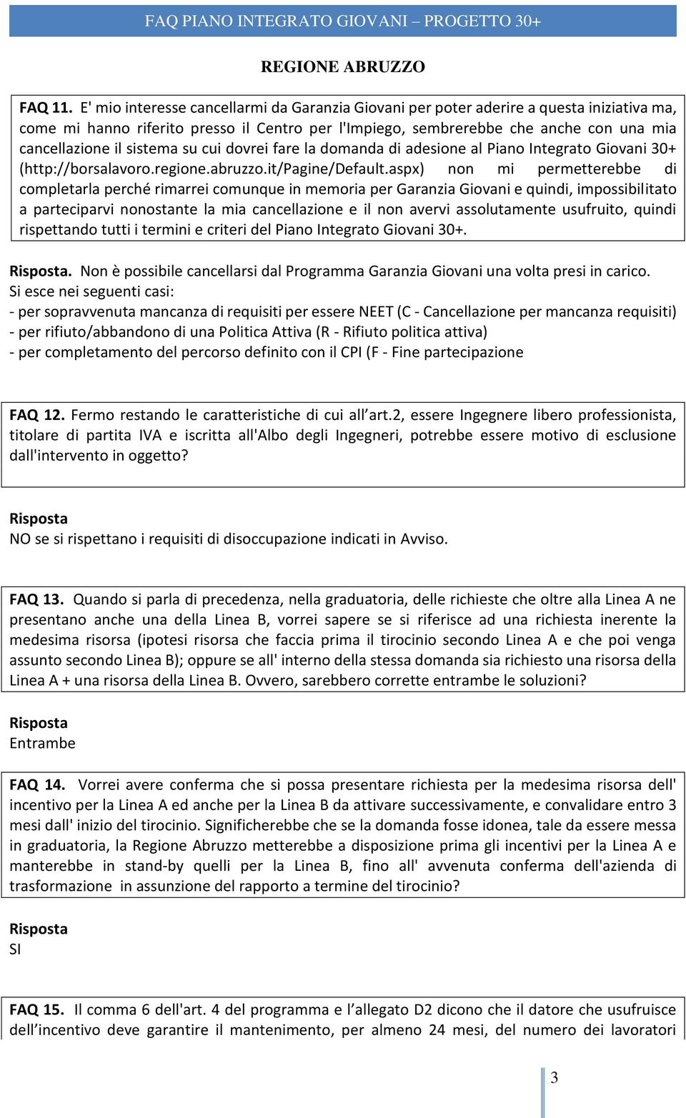 sistema su cui dovrei fare la domanda di adesione al Piano Integrato Giovani 30+ (http://borsalavoro.regione.abruzzo.it/pagine/default.