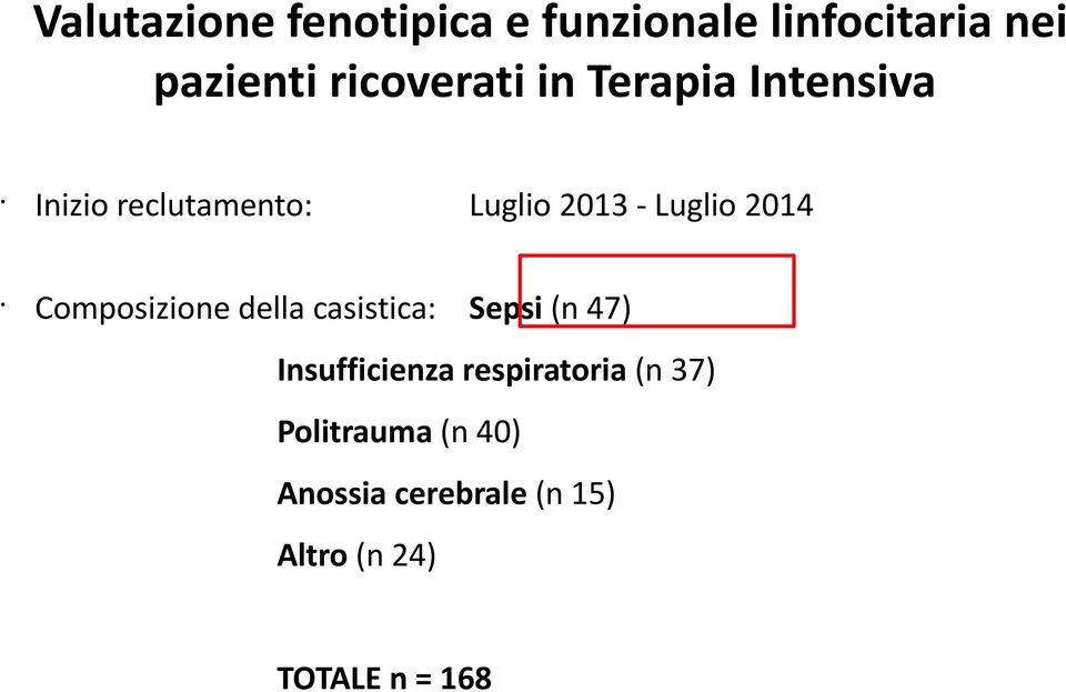 Luglio 2014 Composizione della casistica: Sepsi (n 47) Insufficienza