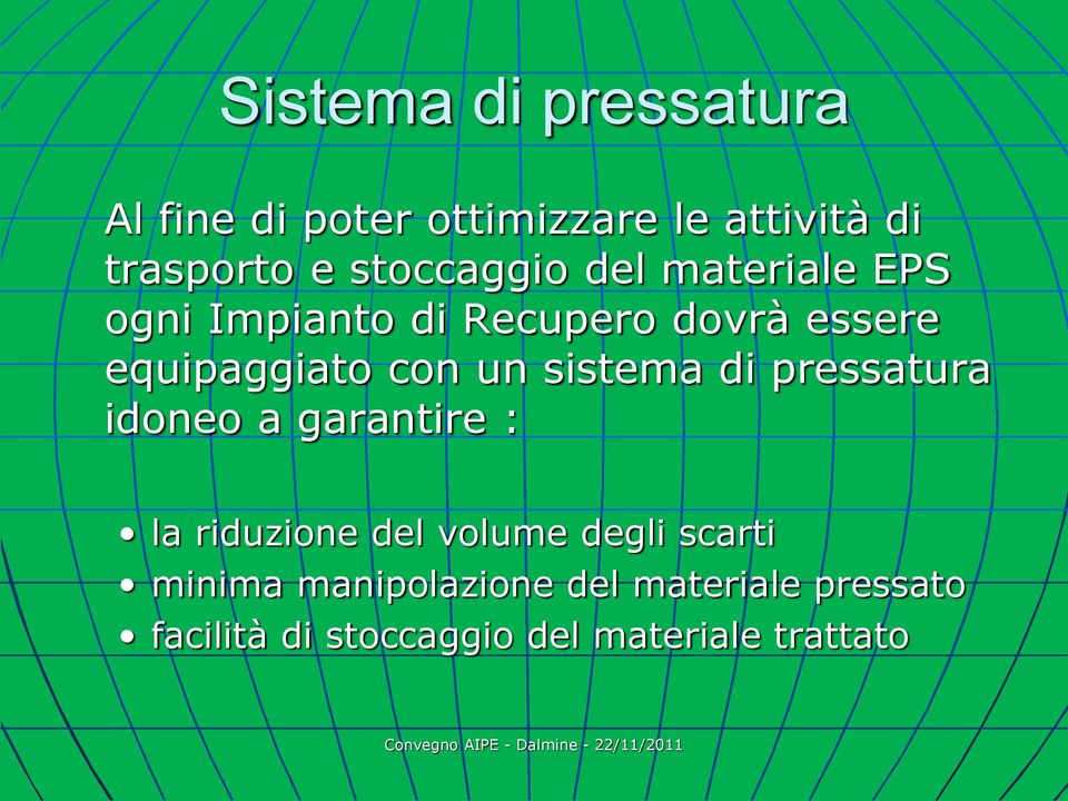 con un sistema di pressatura idoneo a garantire : la riduzione del volume degli