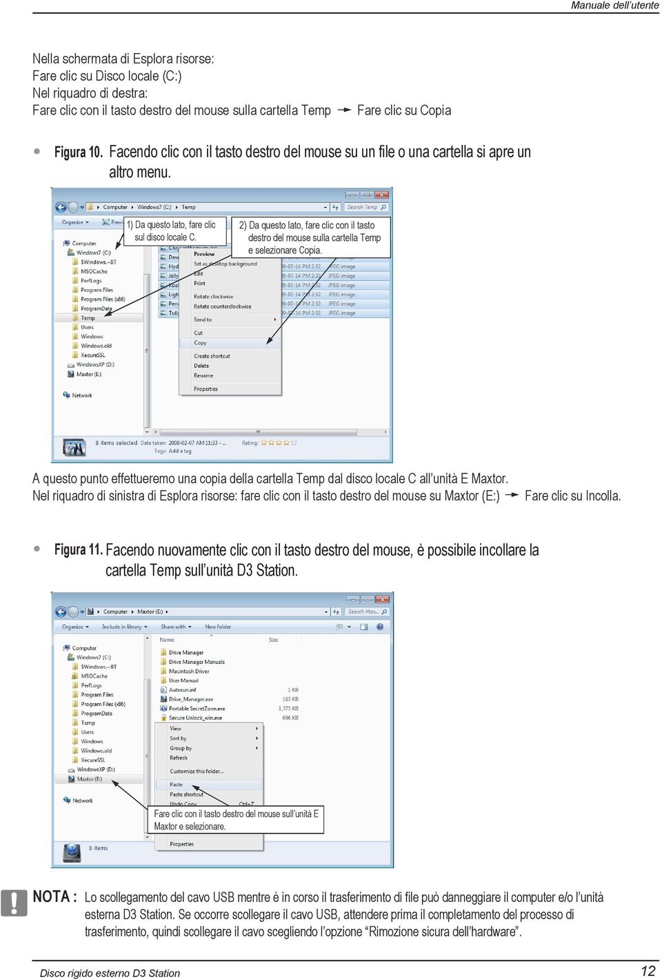 2) Da questo lato, fare clic con il tasto destro del mouse sulla cartella Temp e selezionare Copia. A questo punto effettueremo una copia della cartella Temp dal disco locale C all unità E Maxtor.