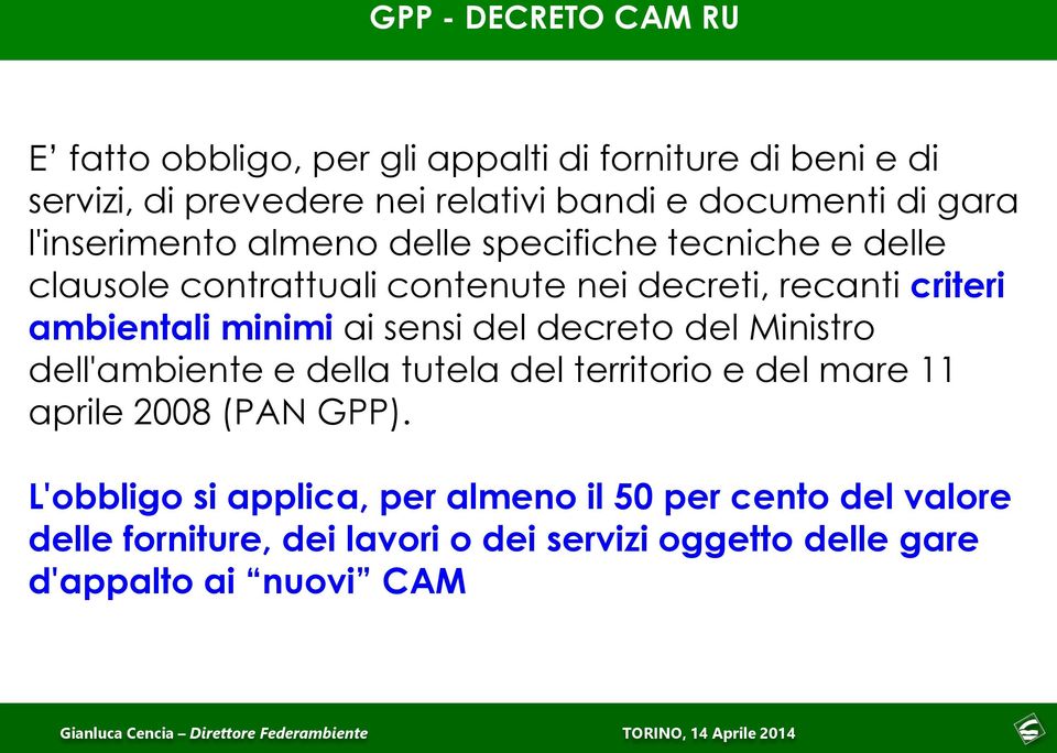 minimi ai sensi del decreto del Ministro dell'ambiente e della tutela del territorio e del mare 11 aprile 2008 (PAN GPP).