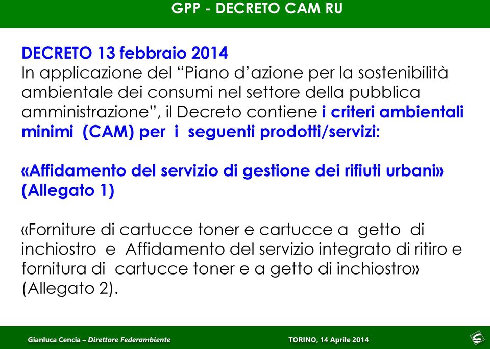 «Affidamento del servizio di gestione dei rifiuti urbani» (Allegato 1) «Forniture di cartucce toner e cartucce a getto