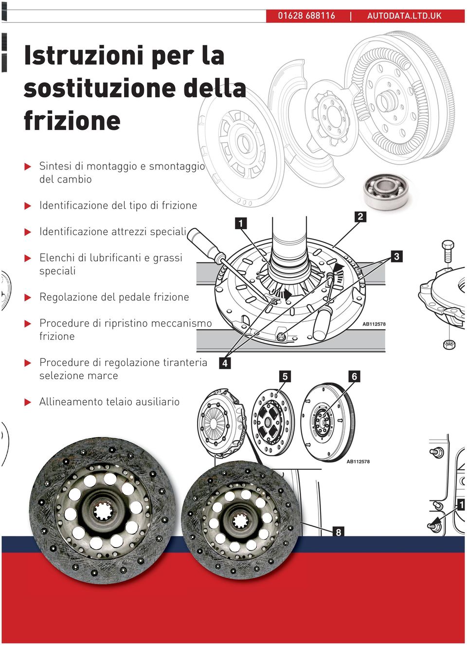 speciali Elenchi di lubrificanti e grassi speciali Regolazione del pedale frizione Procedure di ripristino