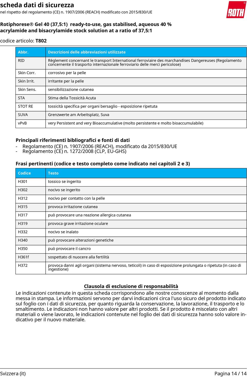 internazionale ferroviario delle merci pericolose) corrosivo per la pelle irritante per la pelle sensibilizzazione cutanea Stima della Tossicità Acuta tossicità specifica per organi bersaglio -