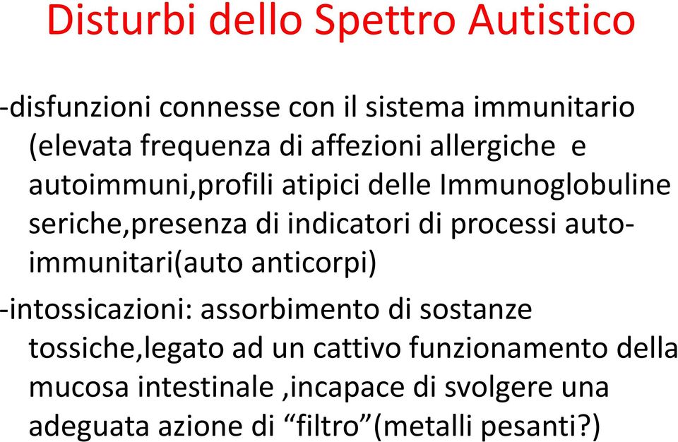 autoimmunitari(auto anticorpi) -intossicazioni: assorbimento di sostanze tossiche,legato ad un