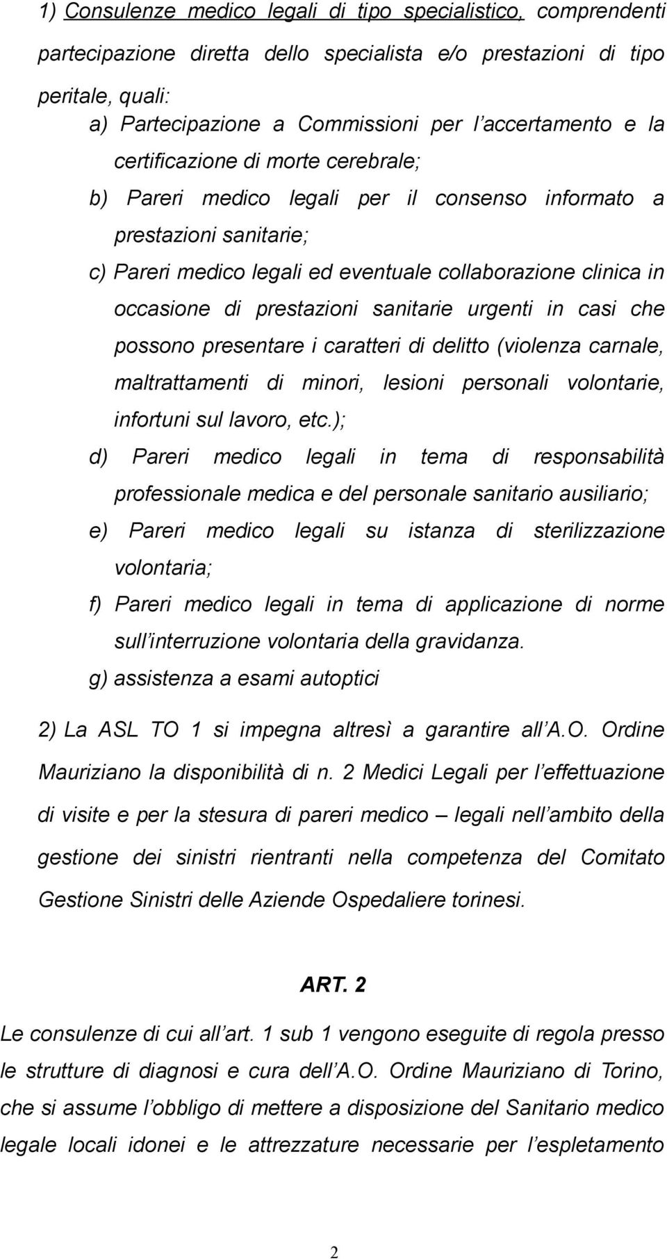 prestazioni sanitarie urgenti in casi che possono presentare i caratteri di delitto (violenza carnale, maltrattamenti di minori, lesioni personali volontarie, infortuni sul lavoro, etc.