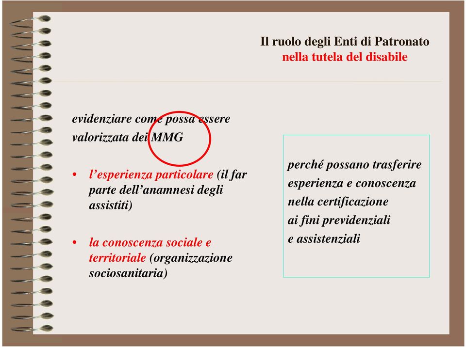 conoscenza sociale e territoriale (organizzazione sociosanitaria) perché possano