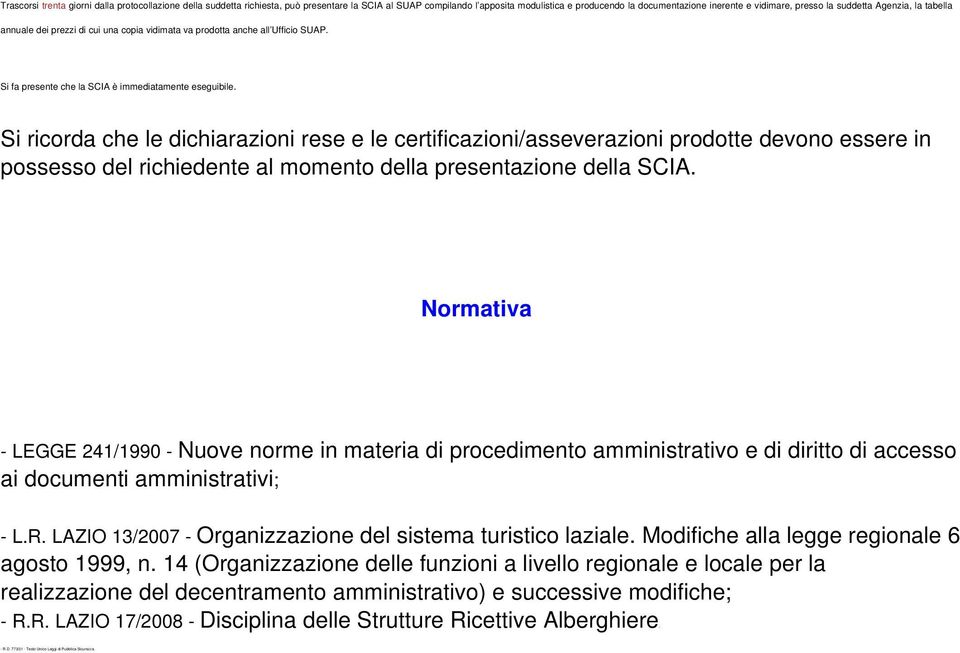 presso la suddetta Agenzia, la tabella annuale dei prezzi di cui una copia vidimata va prodotta anche all Ufficio SUAP. Si fa presente che la SCIA è immediatamente eseguibile.