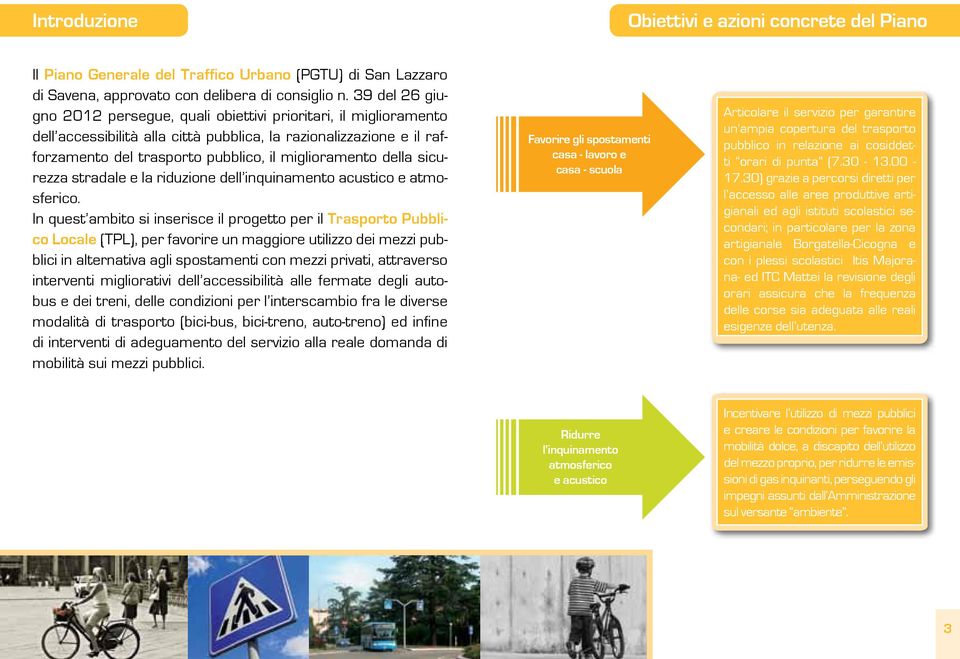 della sicurezza stradale e la riduzione dell inquinamento acustico e atmosferico.