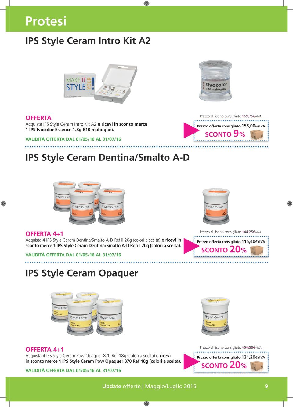 in sconto merce 1 IPS Style Ceram Dentina/Smalto A-D Refill 20g (colori a scelta).