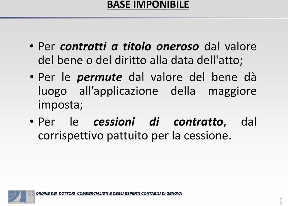 del bene dà luogo all applicazione della maggiore imposta; Per le