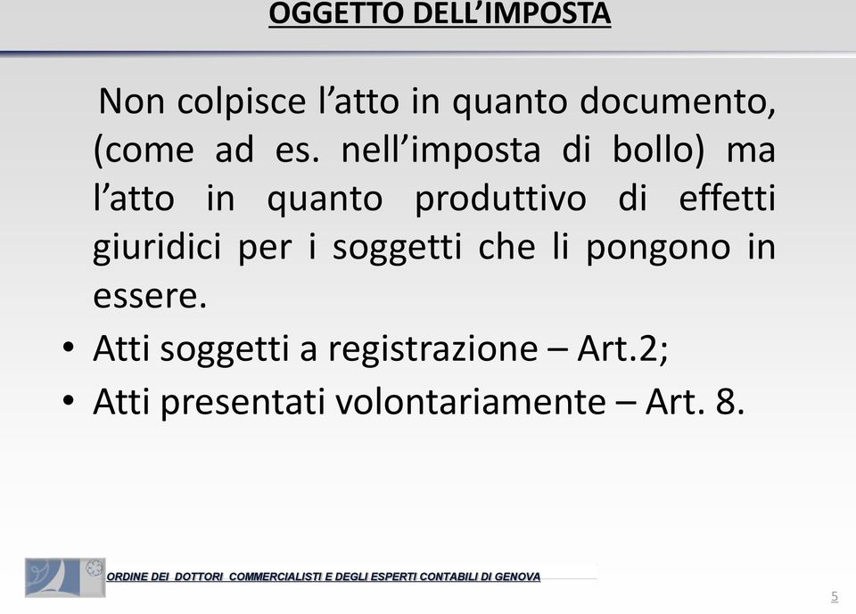 nell imposta di bollo) ma l atto in quanto produttivo di effetti