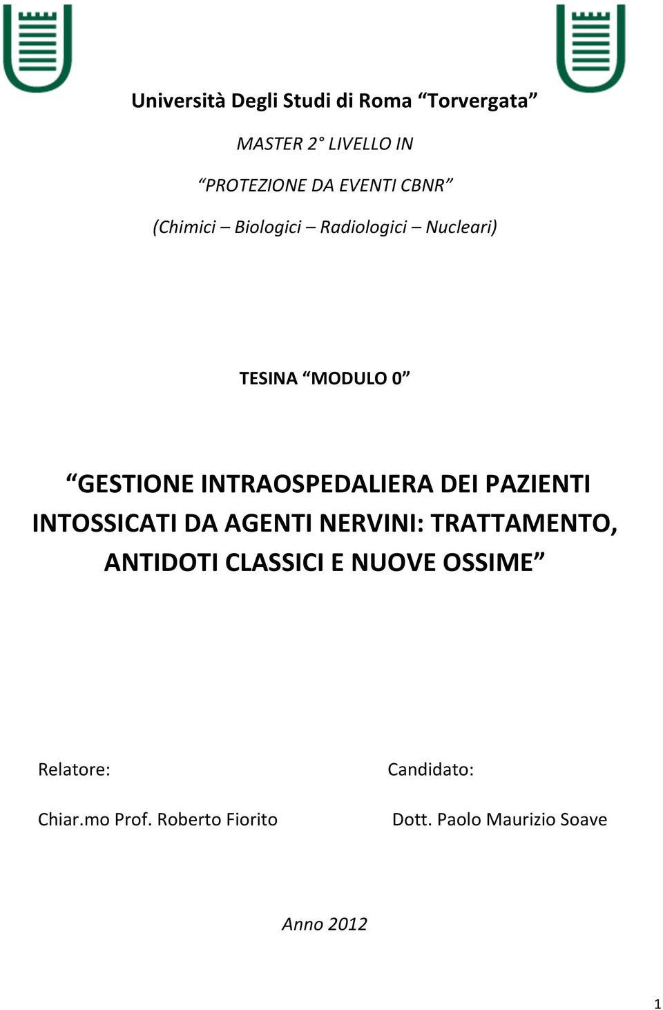 PAZIENTI INTOSSICATI DA AGENTI NERVINI: TRATTAMENTO, ANTIDOTI CLASSICI E NUOVE OSSIME