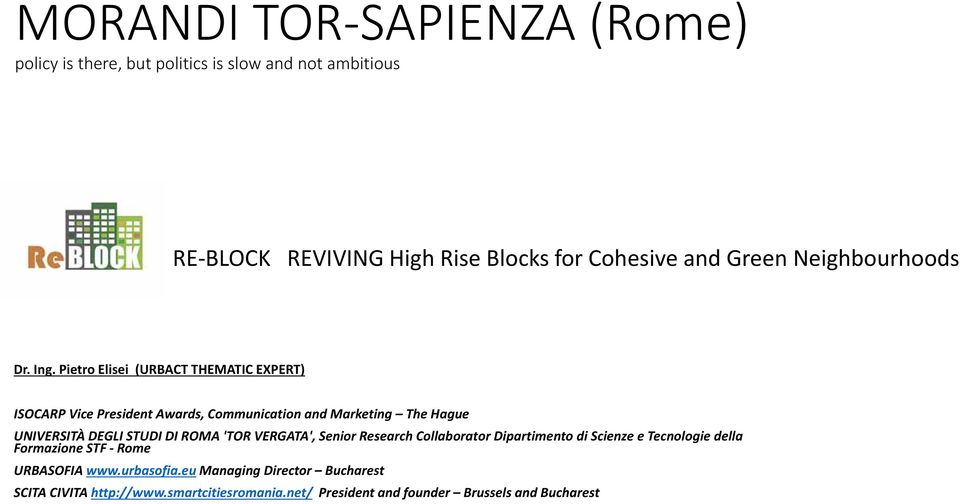 Pietro Elisei (URBACT THEMATIC EXPERT) ISOCARP Vice President Awards, Communication and Marketing The Hague UNIVERSITÀ DEGLI STUDI DI ROMA